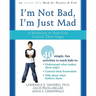 I'm Not Bad, I'm Just Mad: A Workbook to Help Kids Control Their Anger