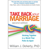 Take Back Your Marriage: Sticking Together in a World That Pulls Us Apart