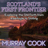 Scotland's First Frontier: Exploring the Old Forth from Aberfoyle to Stirling