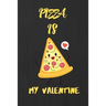 Pizza is my Valentine: A perfect Valentine's Day Gift for pizza lover.