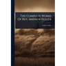 The Complete Works Of Rev. Andrew Fuller
