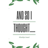 And So I thought.....