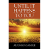 Until It Happens To You