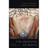The Meaning of Birth