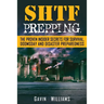 SHTF Prepping: The Proven Insider Secrets For Survival, Doomsday and Disaster