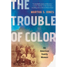 The Trouble of Color: An American Family Memoir