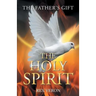 The Father'S Gift: The Holy Spirit