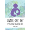 Under One Sky: Intimate Encounters with Moms and Babies by a Breastfeeding Consultant and Nurse