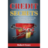 Credit Secrets: Secrets That Will Repair Your Credit Score To Improve Your Business And Personal Finances