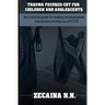 Trauma focused CBT for children and adolescents: The practical guide for healing developmental trauma and coming out of PTSD