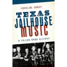 Texas Jailhouse Music: A Prison Band History
