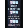 Hollis Frampton: Navigating the Infinite Cinema