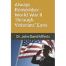 Always Remember - World War II Through Veterans' Eyes