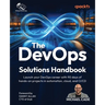 The DevOps Solutions Handbook: Launch your DevOps career with 90 days of hands-on projects in automation, cloud, and CI/CD