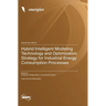 Hybrid Intelligent Modeling Technology and Optimization Strategy for Industrial Energy Consumption Processes