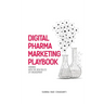 Digital Pharma Marketing Playbook: Winning with the new rules of Engagement