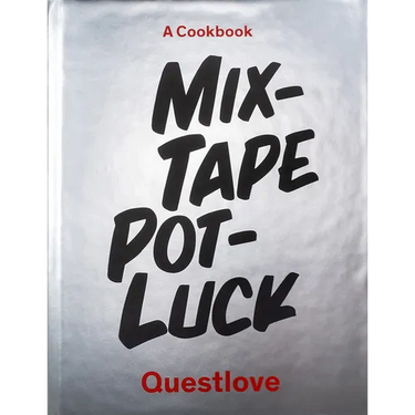Mixtape Potluck Cookbook: A Dinner Party for Friends, Their Recipes, and the Songs They Inspire