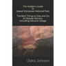 The Insider's Guide to Hawaii Volcanoes National Park, The Best Things to See and Do at Kilauea Volcano, including Volcano Village