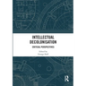 Intellectual Decolonisation: Critical Perspectives
