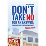 Don't Take No for an Answer: Can't Get a Mortgage? Think Again.