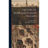 Letters Of Rowland Gibson Hazard