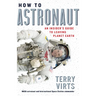 How to Astronaut: An Insider's Guide to Leaving Planet Earth