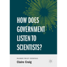 How Does Government Listen to Scientists?