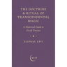 The Doctrine & Ritual of Transcendental Magic: A Historical Guide to Occult Practice
