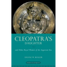 Cleopatra's Daughter: And Other Royal Women of the Augustan Era