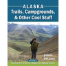 Alaska Trails, Campgrounds, & Other Cool Stuff: Volume 1: SouthCentral and Northern Regions on Highway System