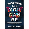 Becoming All You Can Be: A Personal Growth Journey to Awakening, Transformation, and Wisdom
