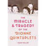 The Miracle & Tragedy of the Dionne Quintuplets
