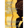 ADHD in the Workplace: A Guide to Living Presently: A Guide to Living Presently