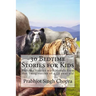 30 Bedtime Stories for Kids: Bedtime Stories with Morals from the Imagination of a 10 year old