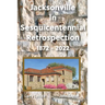 Jacksonville In Sesquicentennial Retrospection 1872-2022