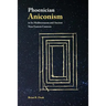 Phoenician Aniconism in Its Mediterranean and Ancient Near Eastern Contexts