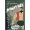 The Strange and Unbelievable Tall Tale of Mighty Max