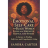 Emotional Self-Care for Black Women Living with Strength, Silence, and Stress: A Journey to Healing, Self-Love, and Unapologetic Living