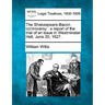 The Shakespeare-Bacon Controversy: A Report of the Trial of an Issue in Westminster Hall, June 20, 1627.