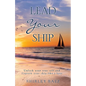 Lead Your Ship: Unlock your true self and Captain your ship like a boss: Unlock your true self and Captain your ship like a Boss: Unlock your true sel