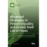 Advanced Strategies to Preserve Quality and Extend Shelf Life of Foods