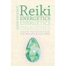 Reiki Energetics: Energetic Theories & Practices for Healing & Wellness