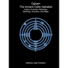 Ogham, The Ancient Celtic Alphabet: Origins, Evolution, Mythology, Meanings, Divination, and Magic