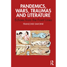 Pandemics, Wars, Traumas and Literature: Echoes from the Front Lines