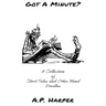 Got A Minute?: A Collection of Short Tales and Other Mind Doodles
