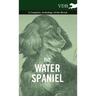 The Water Spaniel - A Complete Anthology of the Breed