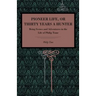 Pioneer Life; Or, Thirty Years a Hunter: Being Scenes and Adventures in the Life of Philip Tome