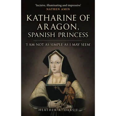 Katharine of Aragon, Spanish Princess: 'I Am Not as Simple as I May Seem'