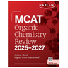 MCAT Organic Chemistry Review 2026-2027: Online + Book