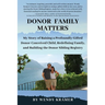Donor Family Matters: My Story of Raising a Profoundly Gifted Donor-Conceived Child, Redefining Family, and Building the Donor Sibling Registry